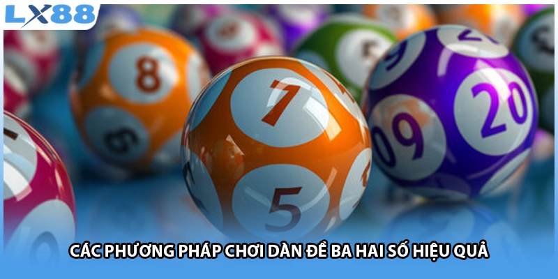 Các phương pháp chơi dàn đề ba hai số hiệu quả