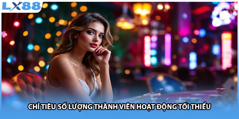 Chỉ tiêu số lượng thành viên hoạt động tối thiểu