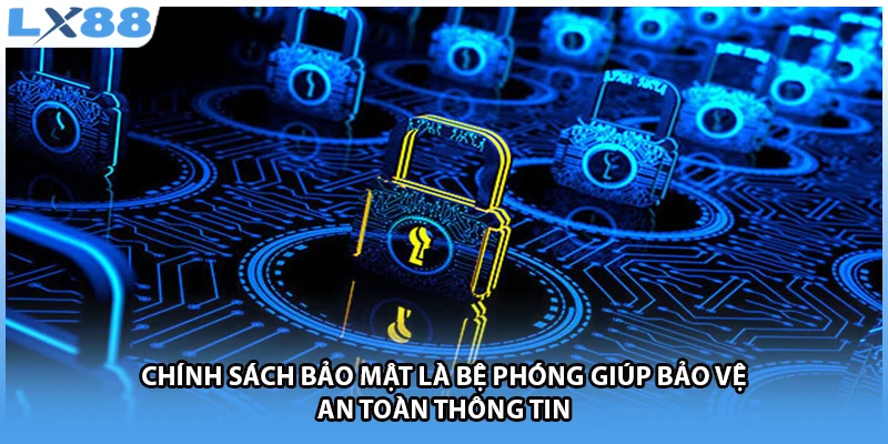 Chính sách bảo mật là bệ phóng giúp bảo vệ an toàn thông tin 