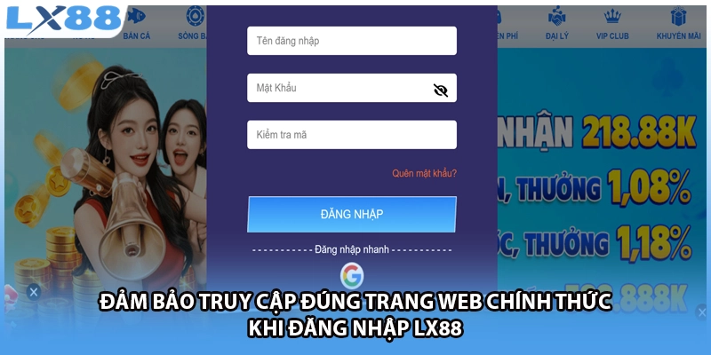 Đảm bảo truy cập đúng trang web chính thức khi đăng nhập LX88