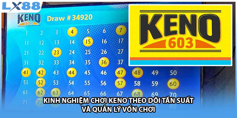 Kinh nghiệm chơi KENO theo dõi tần suất và quản lý vốn chơi 