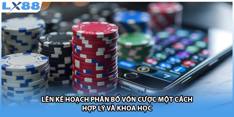 Lên kế hoạch phân bổ vốn cược một cách hợp lý và khoa học