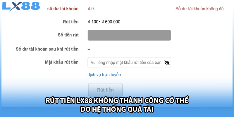 Rút tiền LX88 không thành công có thể do hệ thống quá tải